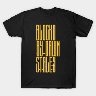 blocked by dawn staley T-Shirt